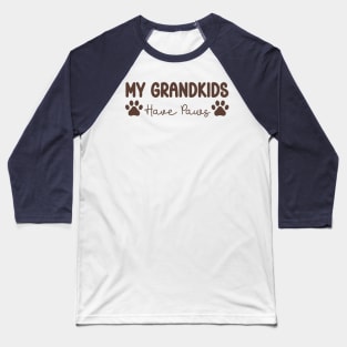 My Grandkids Have Paws Baseball T-Shirt